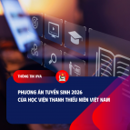 Phương án tuyển sinh của Học viện Thanh thiếu niên Việt Nam năm 2026