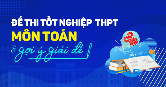 Đề thi và đáp án Kỳ thi tốt nghiệp THPT năm 2021 - Môn Toán