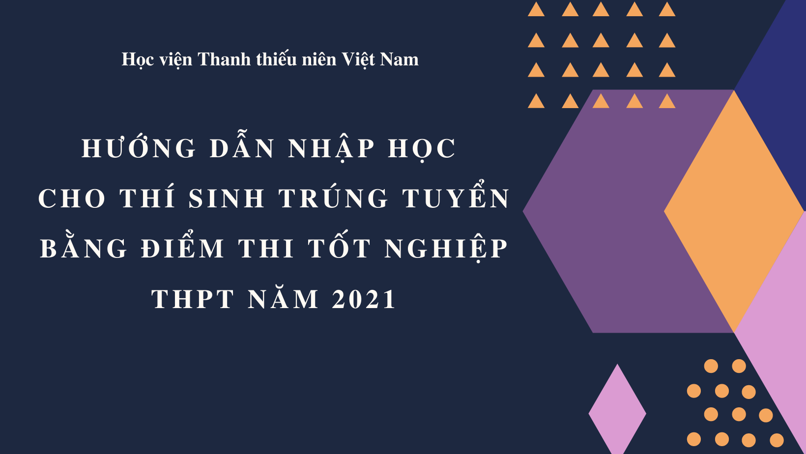 Hướng dẫn nhập học cho thí sinh trúng tuyển bằng điểm thi tốt nghiệp THPT năm 2021