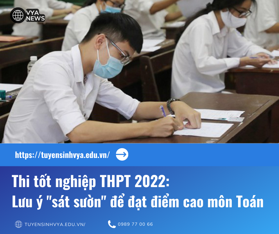 Thi tốt nghiệp THPT 2022: Lưu ý 