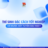 Thí sinh đặc cách tốt nghiệp có được xét tuyển đại học?